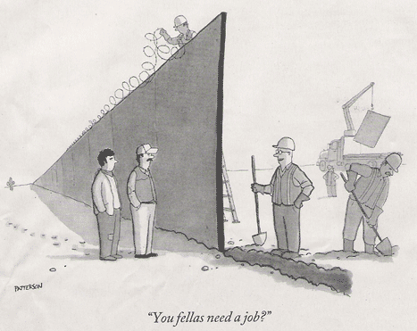 From The New Yorker Magazine, a cartoon about the wall being planned and built for parts of the border between the U.S. and Mexico.